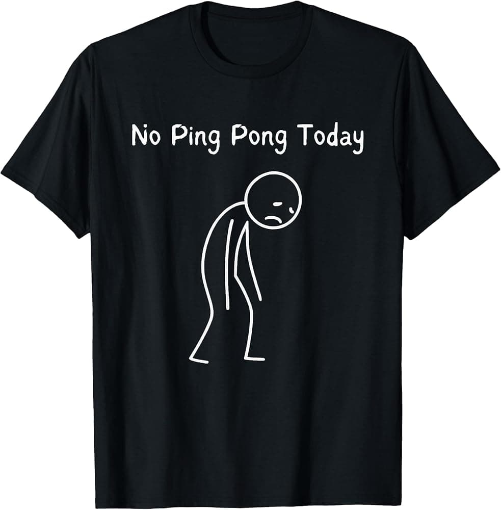 No Ping Pong Today - Camiseta para amantes del tenis de mesa