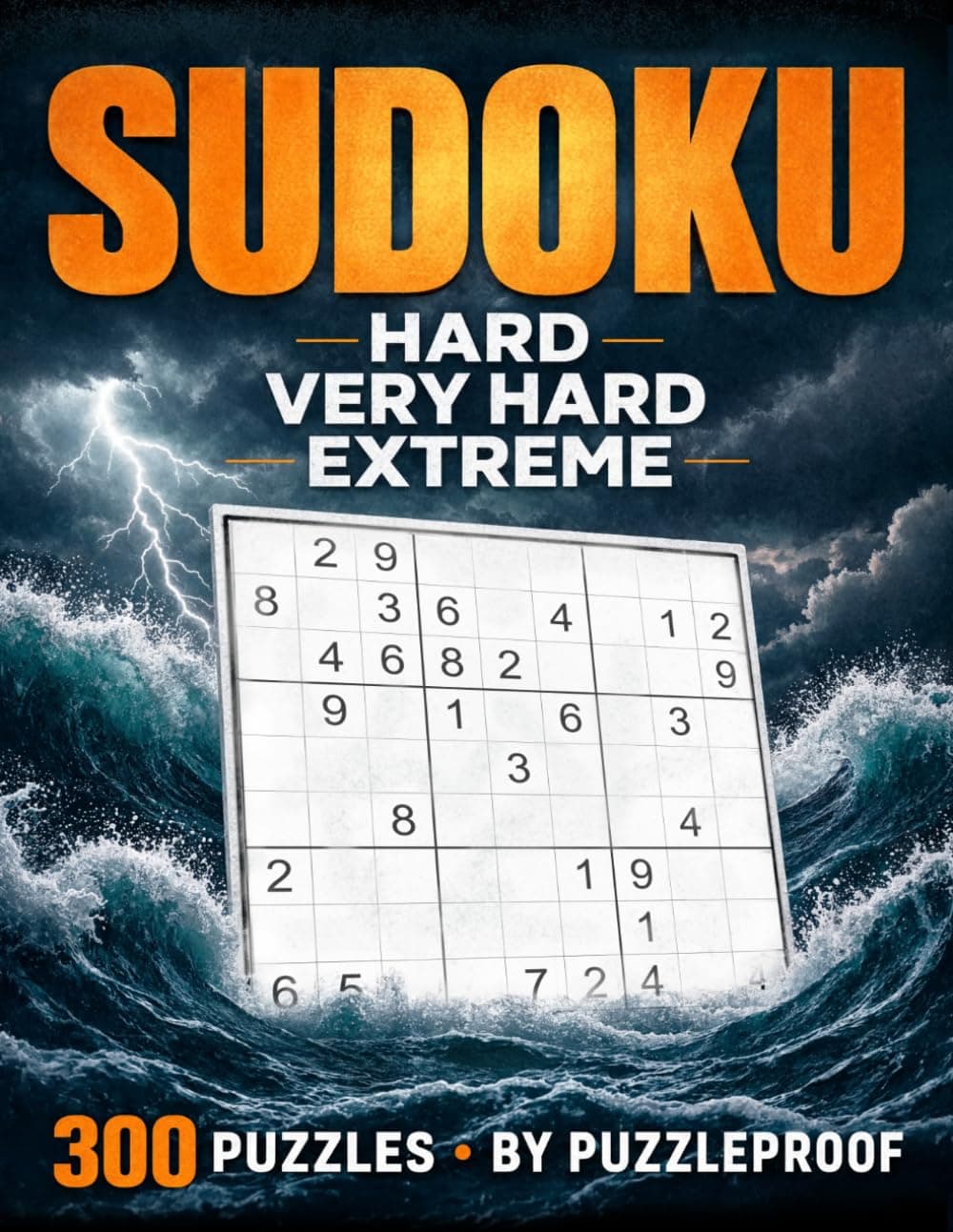 Hard Sudoku puzzle books vol. 1: Hard, Very Hard and Extremely Hard Sudoku - Total 300 Sudoku puzzles to solve - Includes solutions (Hard To Extreme Sudokus)