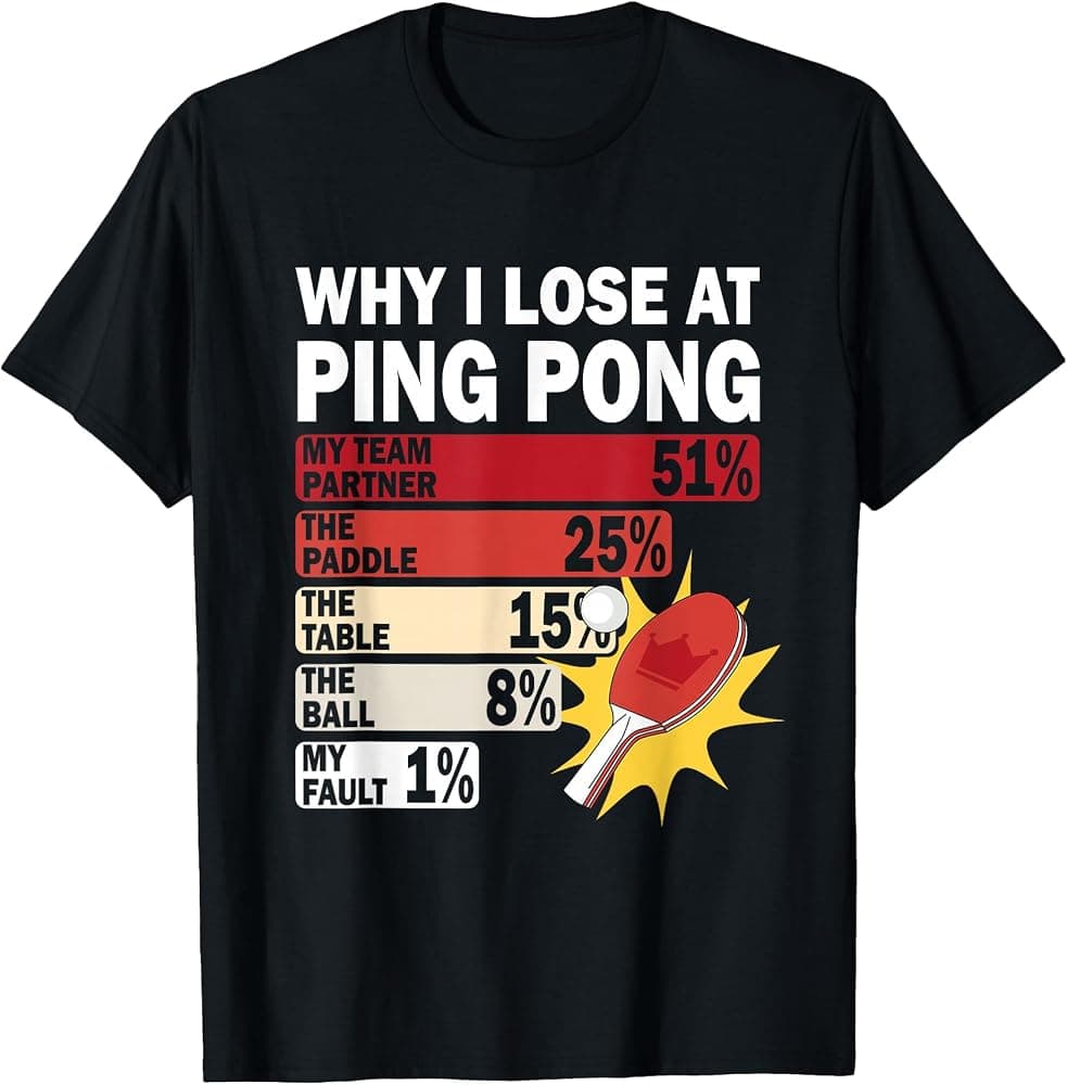 Why I Lose at Ping Pong Tenis de Mesa Funny My Fault Camiseta