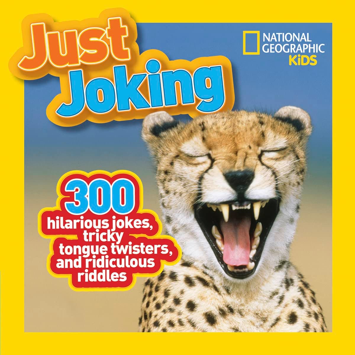National Geographic Kids Just Boking: 300 chistes hilarantes, complicados trabalenguas y acertijos ridículos