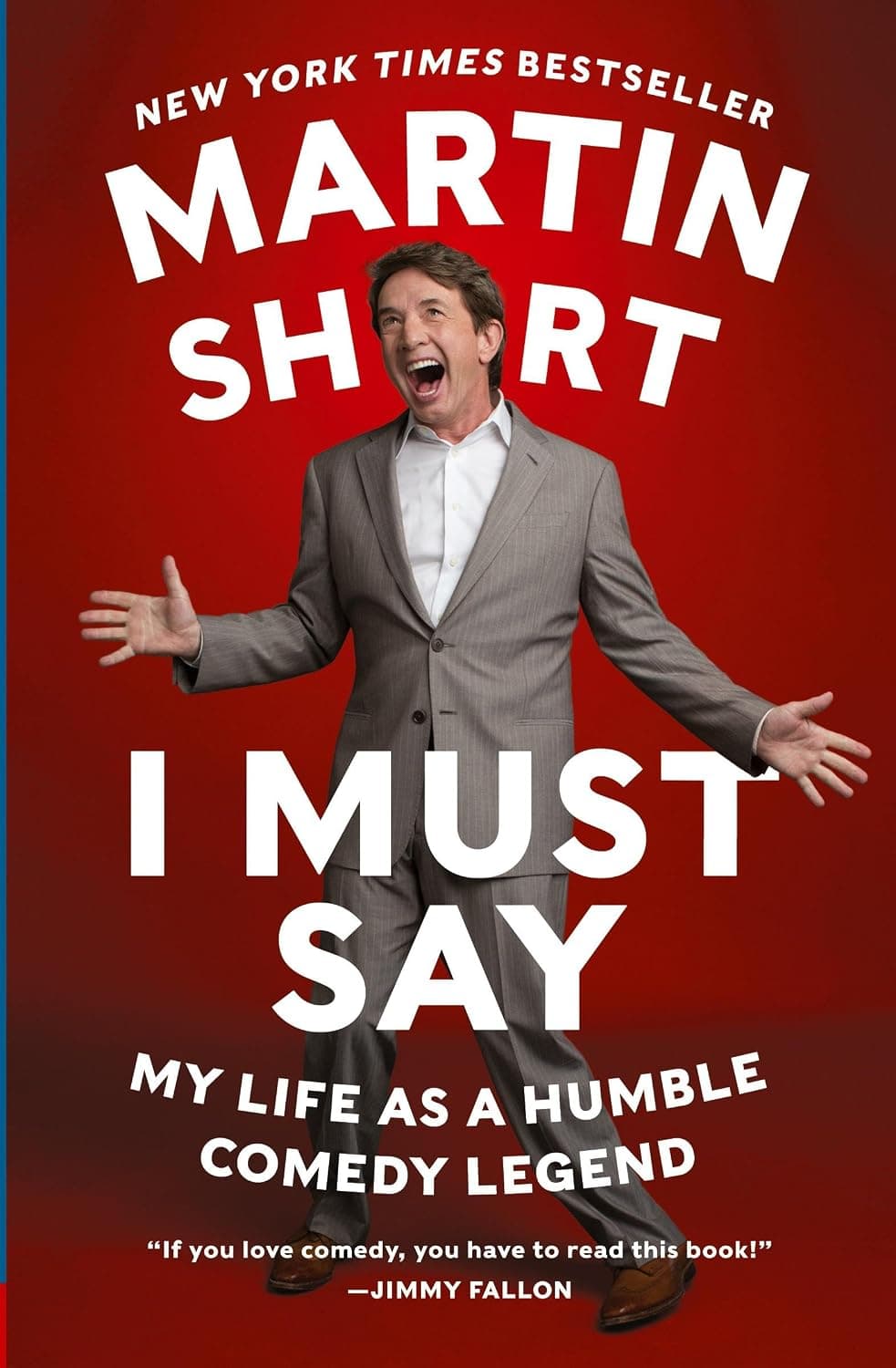 I Must Say: My Life As a Humble Comedy Legend ― Hollywood Funnyman Martin Short's Witty Memoir About His Journey to Saturday Night Live